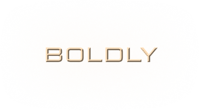 embossed text with a gold color that reads "Boldly"